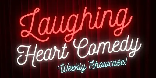 Laughing Heart Comedy - Weekly Showcase Mondays!