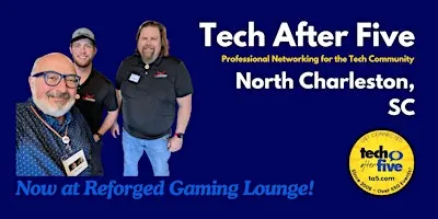 #745 Tech After Five - North Charleston, SC
