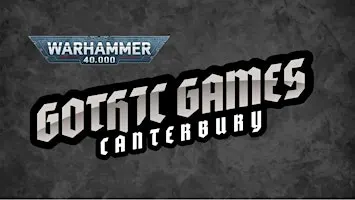 Gothic Games Canterbury: January 40k 5 Player Teams GT
