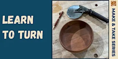Make & Take: Learn To Turn-A Full Day Of Turning