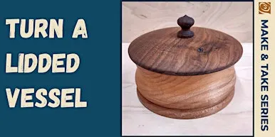 Lidded Vessel Turning
