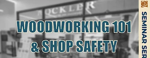 Woodworking 101 & Shop Safety
