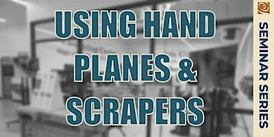 Using Hand Planes & Scrapers