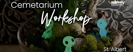 DIY Cemetarium | Workshop | St. Albert