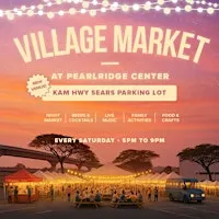 Village Night Market - Every Saturday 5p to 9p at Pearlridge Center