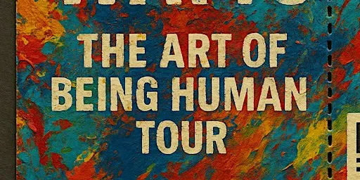 THE ART OF BEING HUMAN TOUR