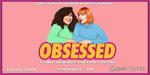 OBSESSED | A Comedy Show @ nico's