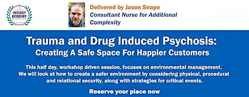 Trauma & Drug Induced Psychosis: Creating a Safe Space for Customers