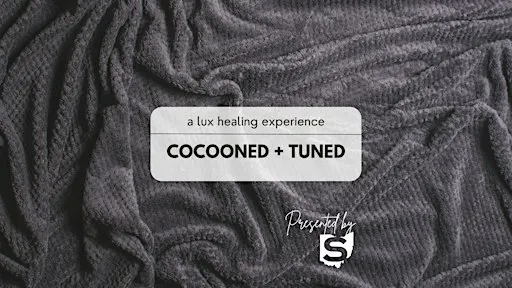 Cocooned + Tuned - Luxe Healing Experience