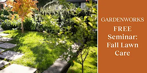 FREE Seminar: Fall Lawn Care at GARDENWORKS Colwood