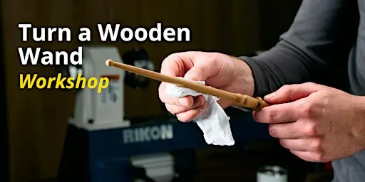 Lee Valley Tools Kelowna Store - Turn a Wooden Wand Workshop