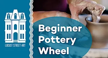 Beginner Pottery Wheel Six Week Workshop at Locust Street Art