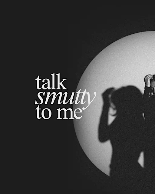 Talk Smutty to Me