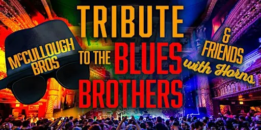 McCullough Bros & Friends wHorns Blues Bros Tribute Show & Costume Contest
