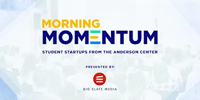 Morning Momentum: Student Startups from the Anderson Center