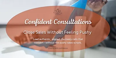Confident Consultations: Close Sales Without Feeling Pushy