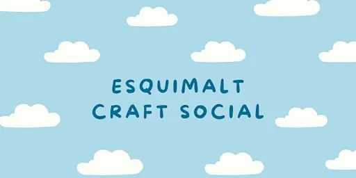 Esquimalt Craft Socials