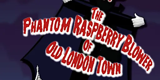 The Phantom Raspberry Blower Of Old London Town
