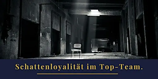 Schattenloyalität im Top-Team.