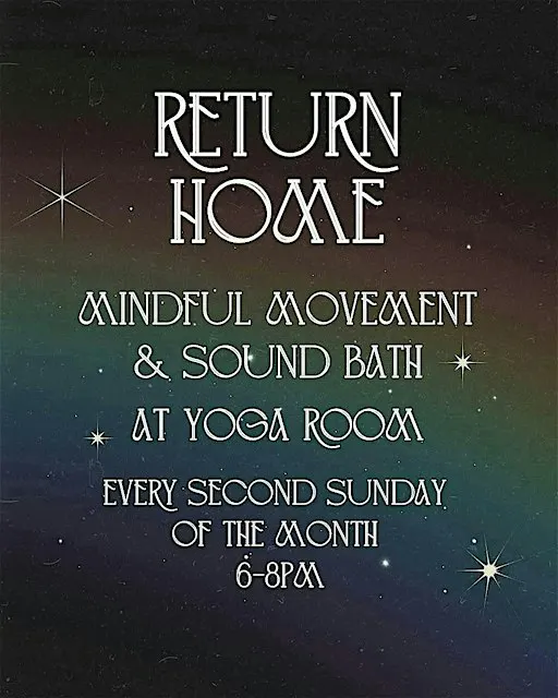 Return Home: Mindful Movement & Sound Bath (at Yoga Room in Little Italy)