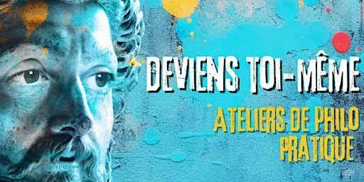 Deviens toi-même : atelier de philosophie pratique