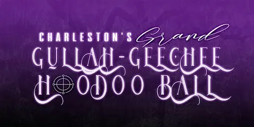 Charleston's Grand Gullah-Geechee Hoodoo Ball (The Sequel)