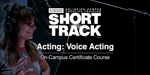 VFS Acting: Voice Acting 2 (On Campus) Oct 1 - Oct 22