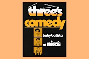 Three's Comedy | standup variety show @ baby battista!!