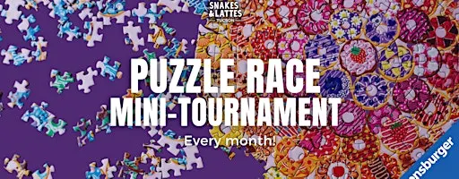 Ravensburger Puzzle Race Mini Tournament - Snakes & Lattes Tucson
