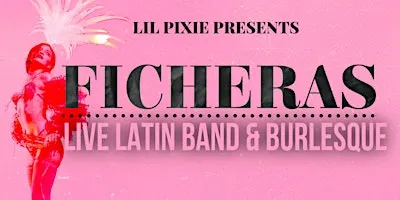 Ficheras: Live Latin Band & Burlesque