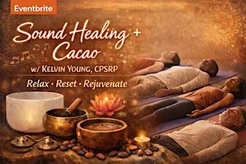 Sound Healing & Cacao w/ Kelvin Young, CPSRP
