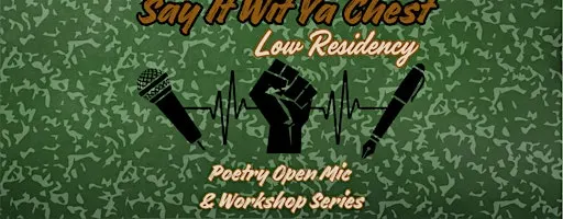 Say It Wit Ya Chest Poetry "Low Residency" Series