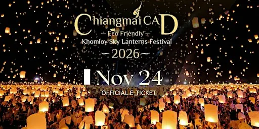 Official E-Ticket of Chiang Mai CAD Sky Lantern Festival On Nov.24, 2026