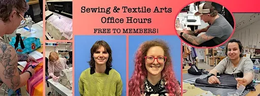 FREE TO MEMBERS: Sewing, Textile & Fiber Arts Office Hours