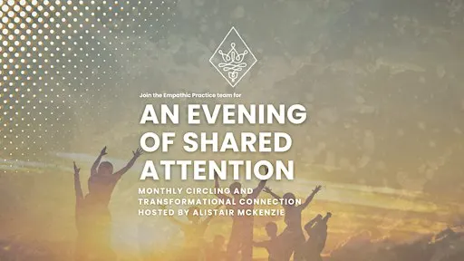 An Evening of Shared Attention