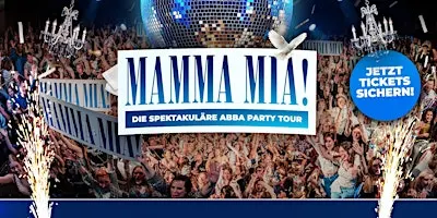 DARMSTADT - MAMMA MIA PARTY – ABBA TOUR / KONZERT - FAST AUSVERKAUFT