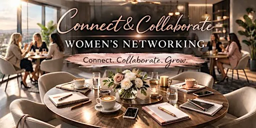 Connect & Collaborate - Women's Networking