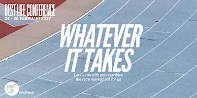 Best Life Conference 2027: Whatever It Takes