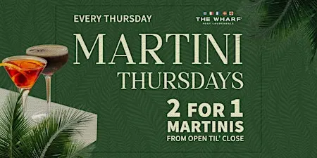2 for 1 Martini Thursdays at The Wharf FTL