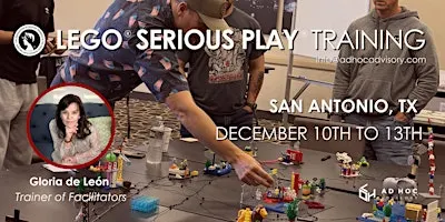 San Antonio -Facilitator Training LEGO®SERIOUS PLAY ®A. of Master Trainers