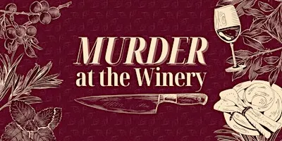 Murder at the Winery - Murder Mystery Dinner (November 13)