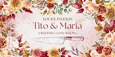 Tito & Maria: A Wedding Gone Wrong - Murder Mystery Dinner (November 27)