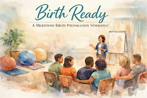 Birth Ready - A Milestone Birth Preparation Workshop