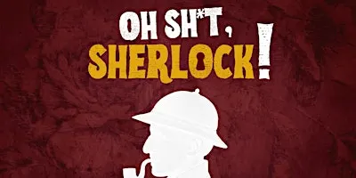OH SHI*T, SHERLOCK!