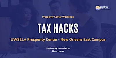 Tax Hacks: UWSELA Prosperity Center – New Orleans East Campus