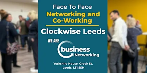 Networking LEEDS - Connect and Co-Work at Clockwise