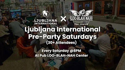 Ljubljana International: Saturday Pre-Party Meetup