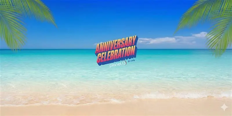 Anniversary | Planet 13 FL - Pace