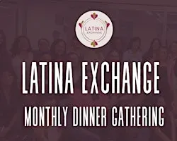 Latina Exchange: Dinner Gathering of Latina Professionals