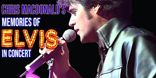 Chris MacDonald's Memories of Elvis in Concert